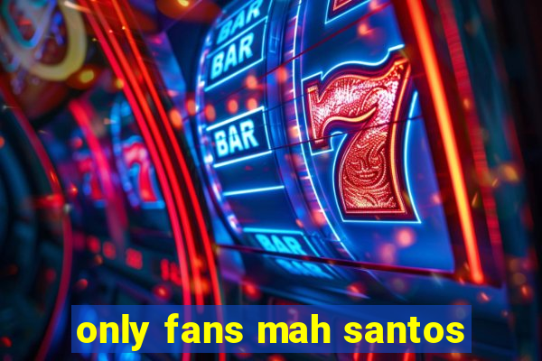 only fans mah santos